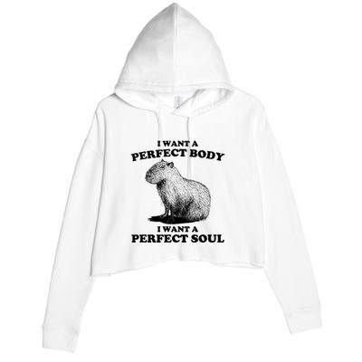 Capybara I Want A Perfect Body I Wan A Perfect Soul Crop Fleece Hoodie