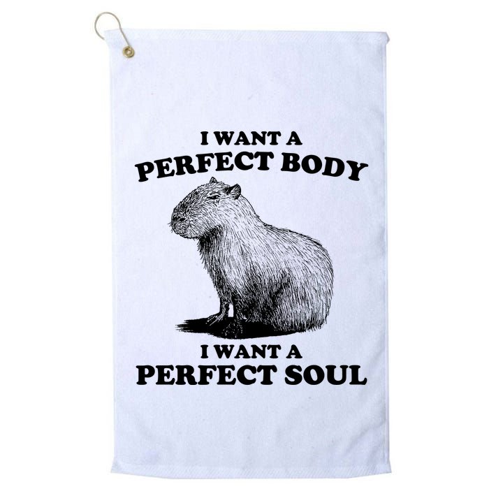 Capybara I Want A Perfect Body I Wan A Perfect Soul Golf Towel