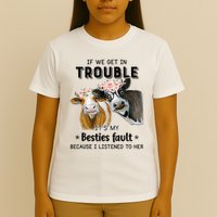 Cow If We Get In Trouble It's My Besties Fault T-Shirt