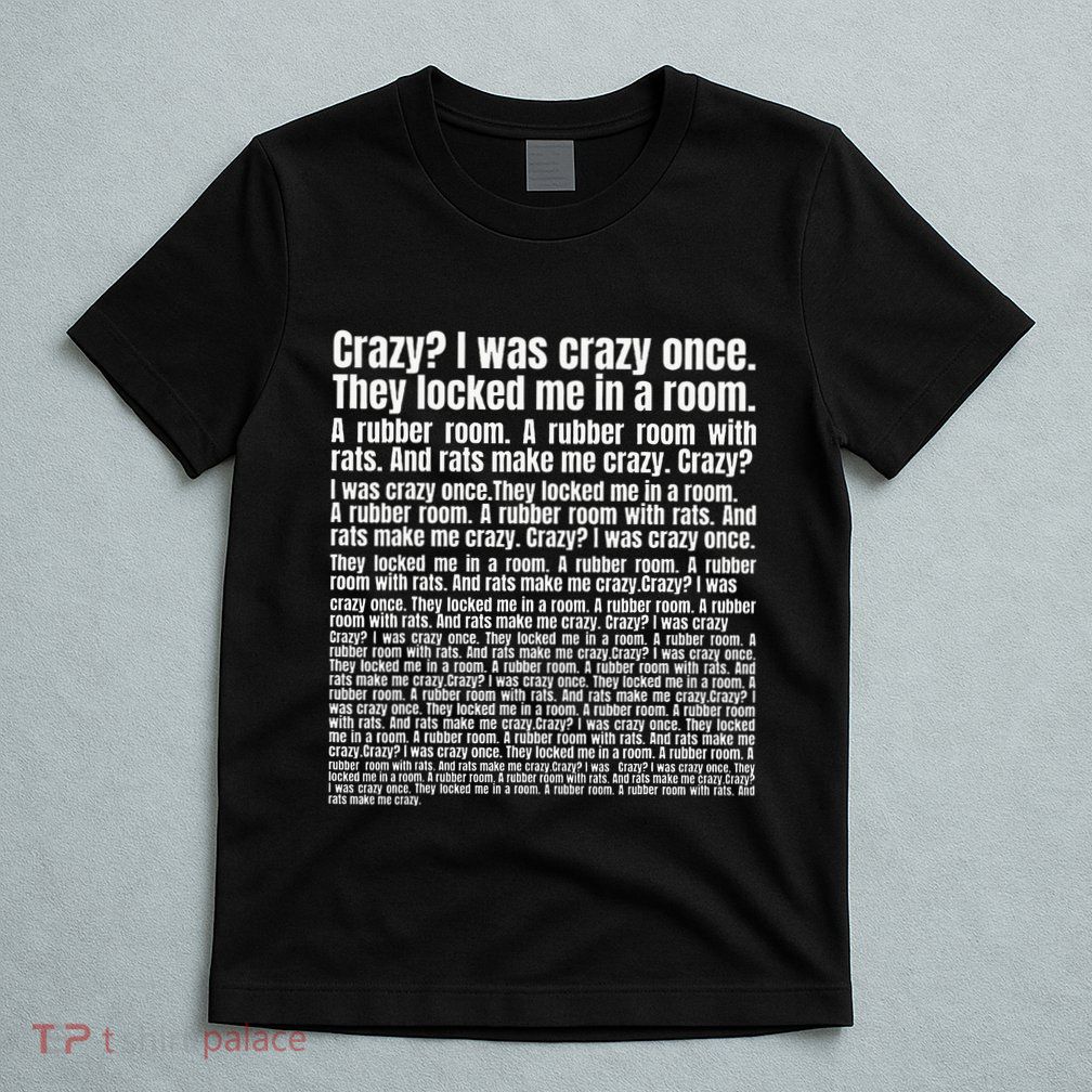 Crazy I Was Crazy Once. Funny Trending Meme Copypasta T-Shirt
