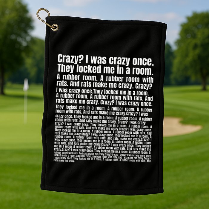 Crazy I Was Crazy Once. Funny Trending Meme Copypasta Golf Towel