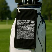 Crazy I Was Crazy Once. Funny Trending Meme Copypasta Golf Towel