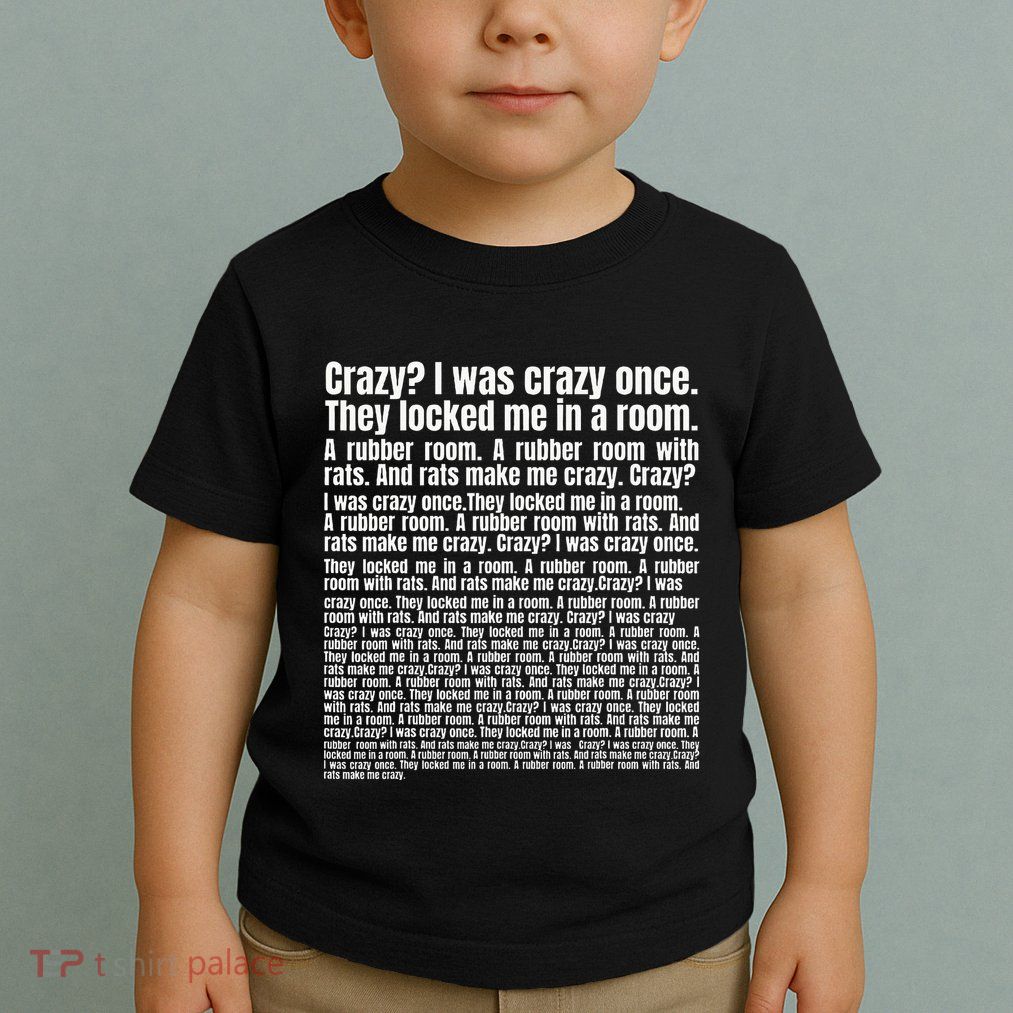 Crazy I Was Crazy Once. Funny Trending Meme Copypasta Toddler T-Shirt