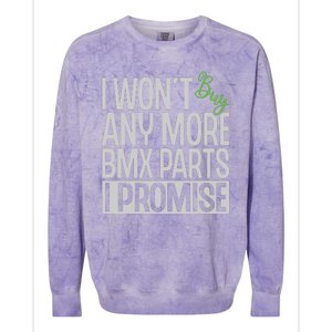 Cycling I Wont Buy Anymore Bmx Parts I Promise Gift Colorblast Crewneck Sweatshirt