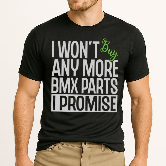 Cycling I Wont Buy Anymore Bmx Parts I Promise Gift Cooling Performance Crew T-Shirt
