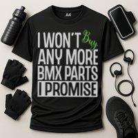 Cycling I Wont Buy Anymore Bmx Parts I Promise Gift Cooling Performance Crew T-Shirt