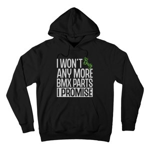 Cycling I Wont Buy Anymore Bmx Parts I Promise Gift Hoodie