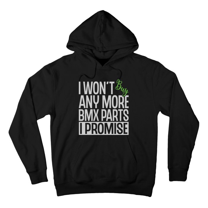 Cycling I Wont Buy Anymore Bmx Parts I Promise Gift Hoodie