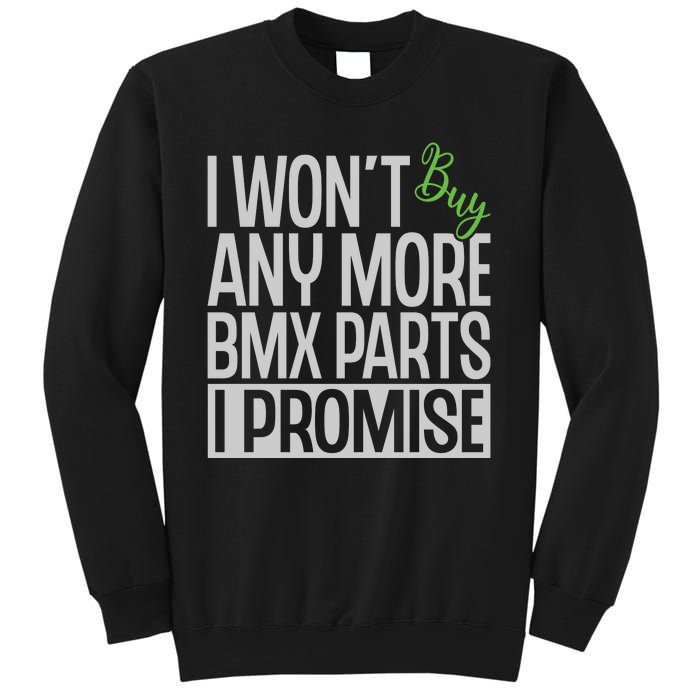 Cycling I Wont Buy Anymore Bmx Parts I Promise Gift Sweatshirt