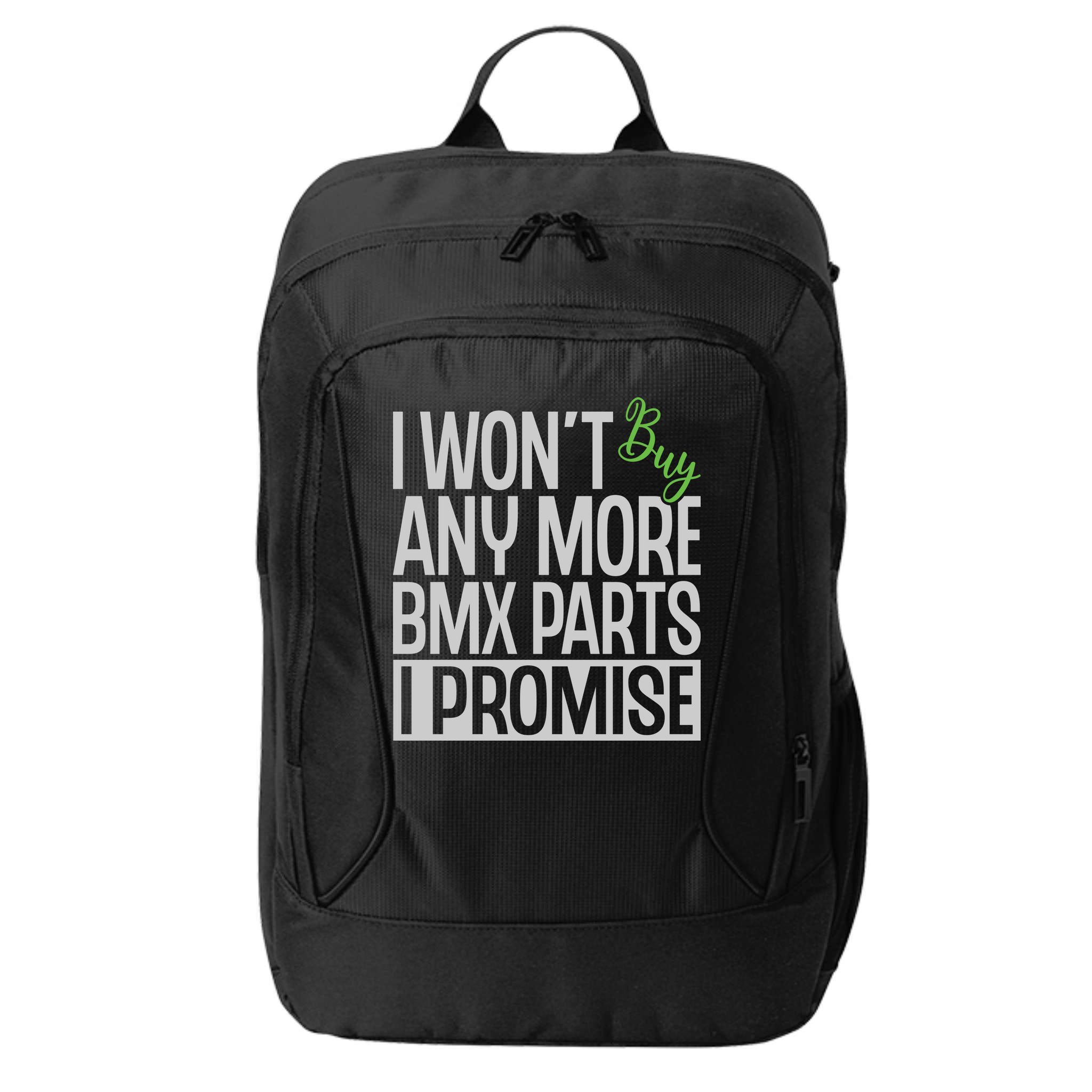 Cycling I Wont Buy Anymore Bmx Parts I Promise Gift City Backpack
