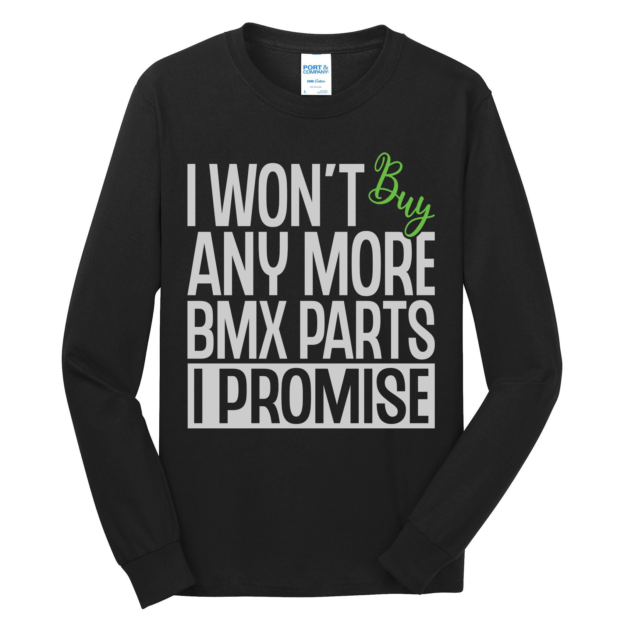 Cycling I Wont Buy Anymore Bmx Parts I Promise Gift Tall Long Sleeve T-Shirt