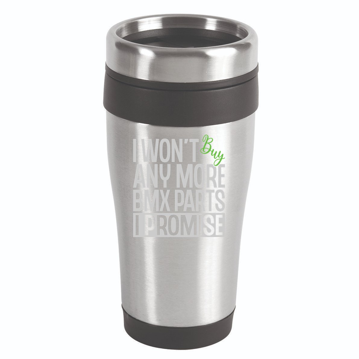 Cycling I Wont Buy Anymore Bmx Parts I Promise Gift 16oz Travel Tumbler