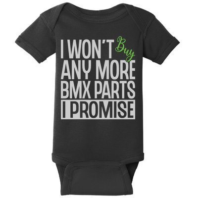 Cycling I Wont Buy Anymore Bmx Parts I Promise Gift Baby Bodysuit
