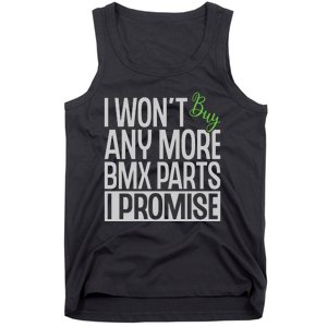 Cycling I Wont Buy Anymore Bmx Parts I Promise Gift Tank Top