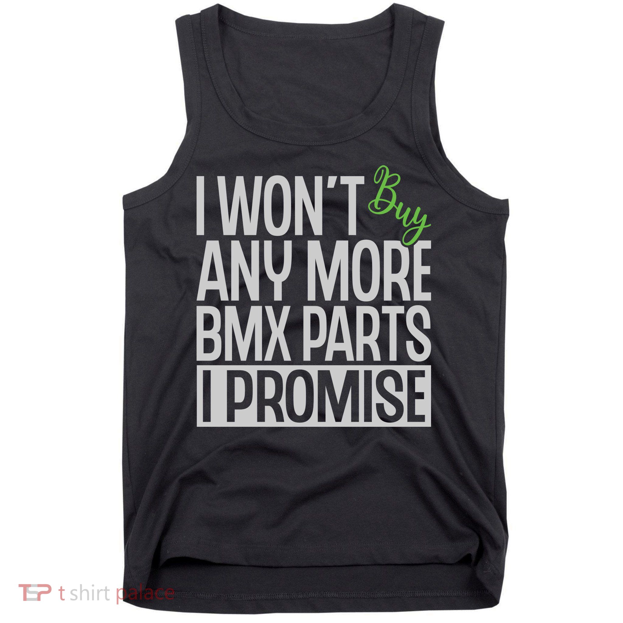 Cycling I Wont Buy Anymore Bmx Parts I Promise Gift Tank Top