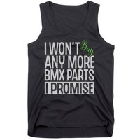 Cycling I Wont Buy Anymore Bmx Parts I Promise Gift Tank Top