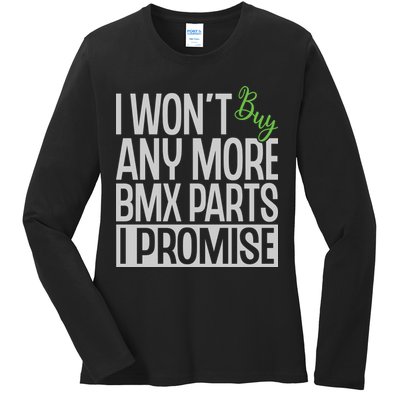 Cycling I Wont Buy Anymore Bmx Parts I Promise Gift Ladies Long Sleeve Shirt