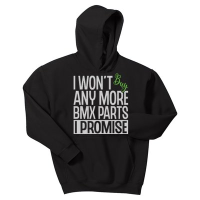 Cycling I Wont Buy Anymore Bmx Parts I Promise Gift Kids Hoodie