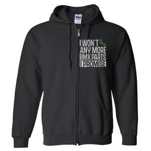 Cycling I Wont Buy Anymore Bmx Parts I Promise Gift Full Zip Hoodie