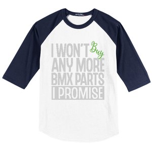 Cycling I Wont Buy Anymore Bmx Parts I Promise Gift Baseball Sleeve Shirt