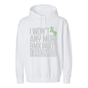 Cycling I Wont Buy Anymore Bmx Parts I Promise Gift Garment-Dyed Fleece Hoodie