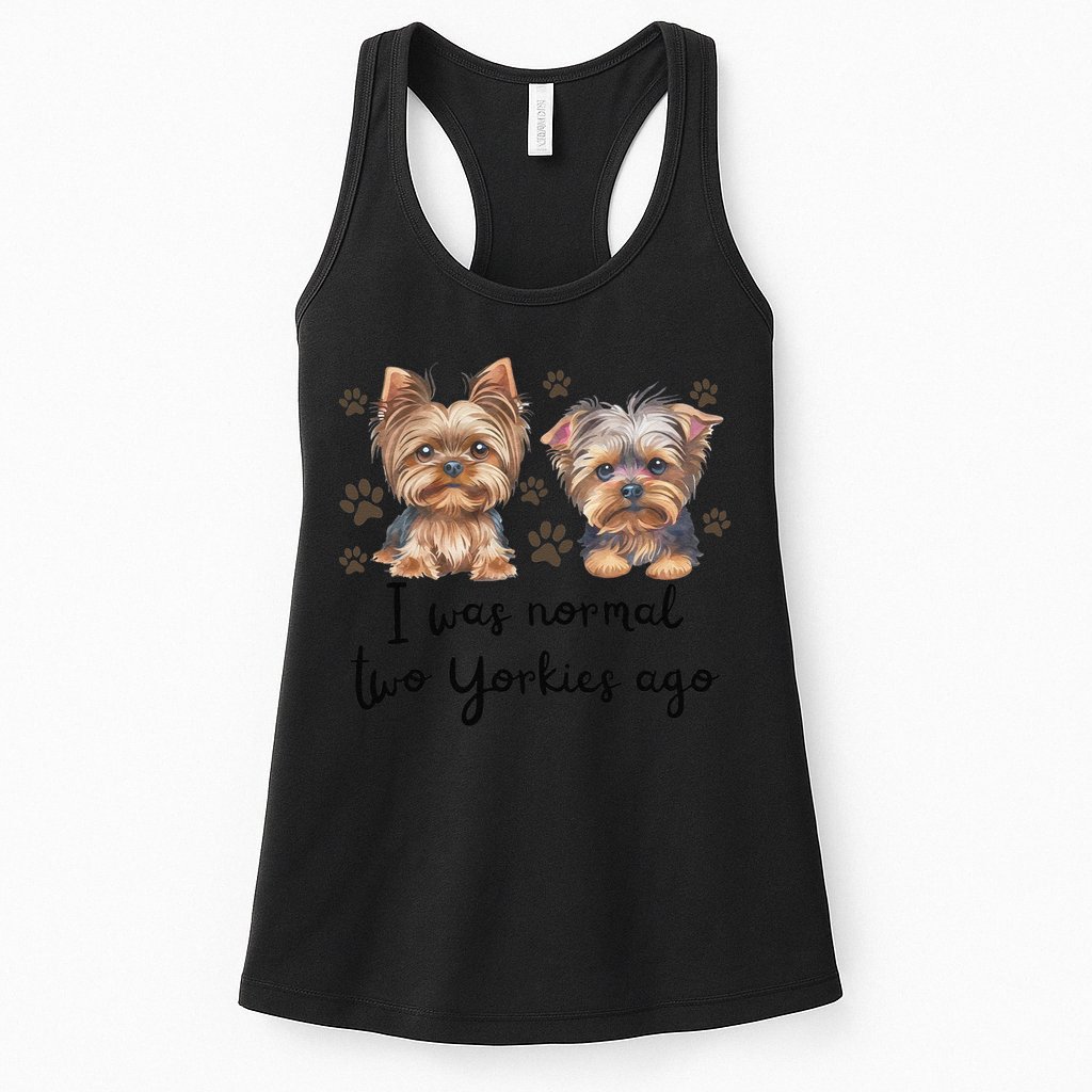 Cute I Was Normal Two Yorkie Ago Yorkie Mom Dad Mothers Day Womens Tank Top