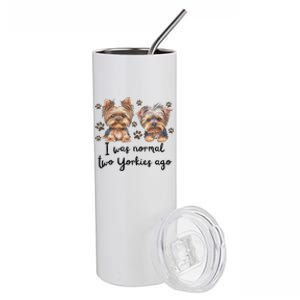 Cute I Was Normal Two Yorkie Ago Yorkie Mom Dad Mothers Day Stainless Steel Tumbler