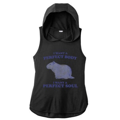 Capybara I Want A Perfect Body I Want A Perfect Soul Meme Ladies PosiCharge Tri-Blend Wicking Draft Hoodie Tank