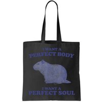Capybara I Want A Perfect Body I Want A Perfect Soul Meme Bag