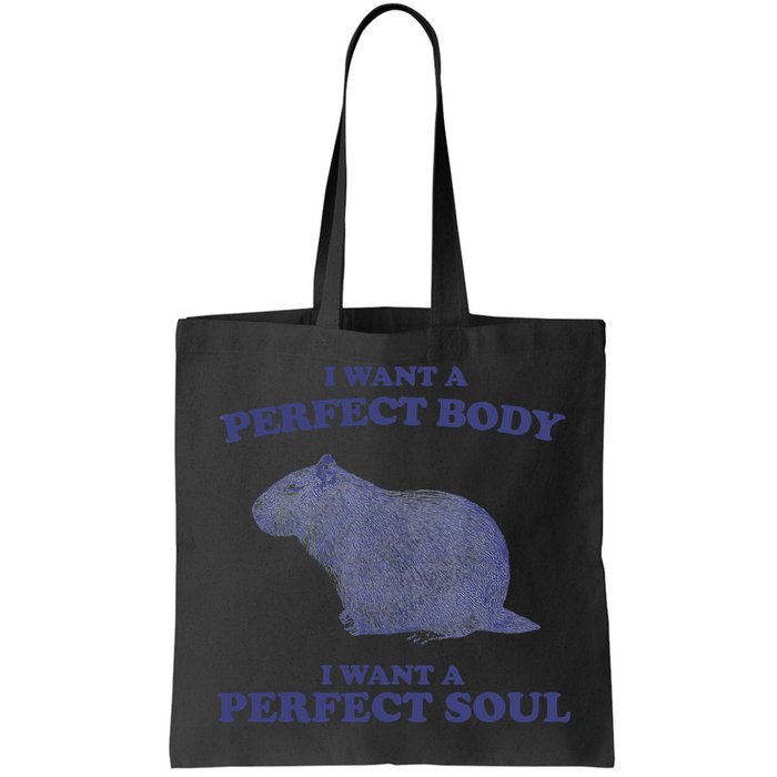 Capybara I Want A Perfect Body I Want A Perfect Soul Meme Bag