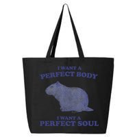 Capybara I Want A Perfect Body I Want A Perfect Soul Meme 25L Jumbo Tote