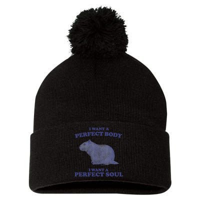 Capybara I Want A Perfect Body I Want A Perfect Soul Meme Pom Pom 12in Knit Beanie