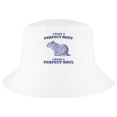 Capybara I Want A Perfect Body I Want A Perfect Soul Meme Cool Comfort Performance Bucket Hat