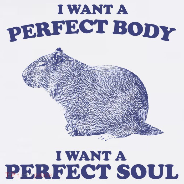 Capybara I Want A Perfect Body I Want A Perfect Soul Meme Performance Shirt