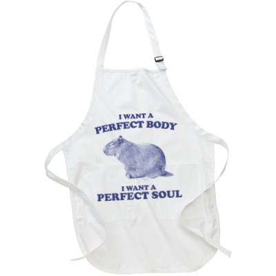 Capybara I Want A Perfect Body I Want A Perfect Soul Meme Apron