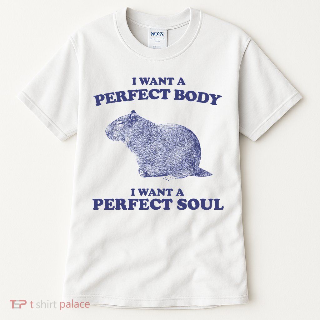 Capybara I Want A Perfect Body I Want A Perfect Soul Meme Tall T-Shirt