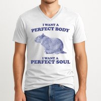 Capybara I Want A Perfect Body I Want A Perfect Soul Meme V-Neck T-Shirt