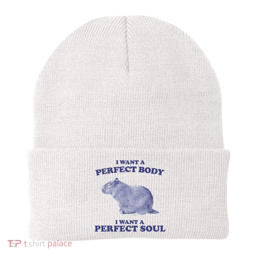 Capybara I Want A Perfect Body I Want A Perfect Soul Meme Beanie