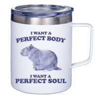 Capybara I Want A Perfect Body I Want A Perfect Soul Meme 12oz Stainless Steel Coffee Mug