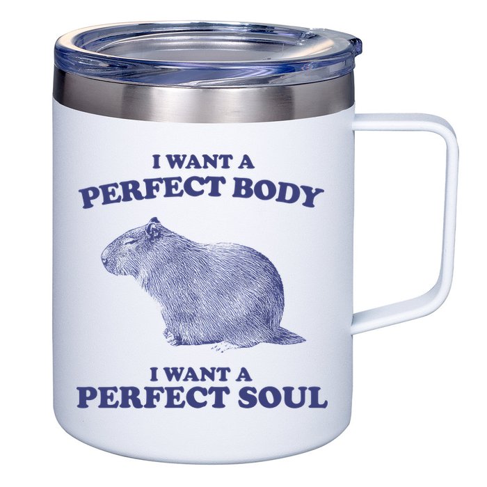 Capybara I Want A Perfect Body I Want A Perfect Soul Meme 12oz Stainless Steel Coffee Mug