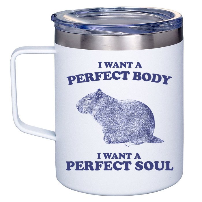 Capybara I Want A Perfect Body I Want A Perfect Soul Meme 12oz Stainless Steel Coffee Mug