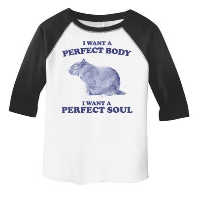 Capybara I Want A Perfect Body I Want A Perfect Soul Meme Toddler Fine Jersey T-Shirt