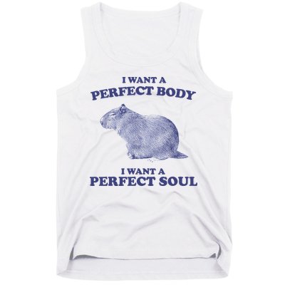 Capybara I Want A Perfect Body I Want A Perfect Soul Meme Tank Top