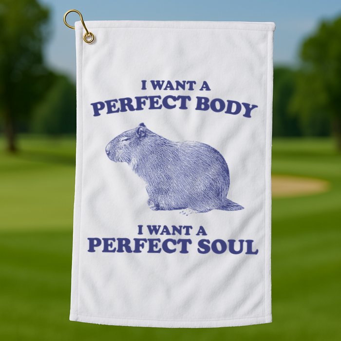 Capybara I Want A Perfect Body I Want A Perfect Soul Meme Golf Towel