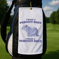 Capybara I Want A Perfect Body I Want A Perfect Soul Meme Golf Towel