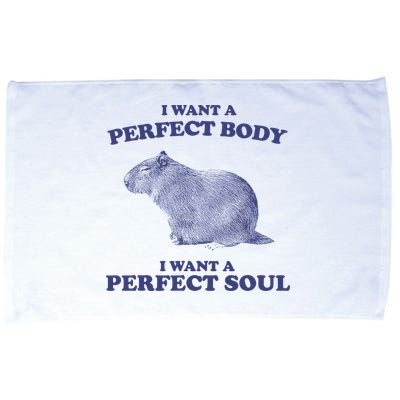 Capybara I Want A Perfect Body I Want A Perfect Soul Meme Microfiber Hand Towel