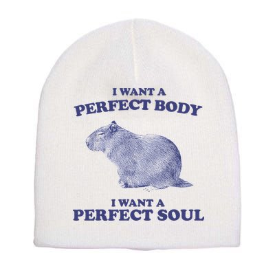 Capybara I Want A Perfect Body I Want A Perfect Soul Meme Short Acrylic Beanie
