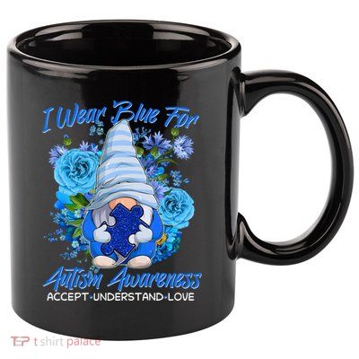 Cool I Wear Blue For Autism Awareness Accept Understand Love Flower Gnome 11oz C Handle Ceramic Mug