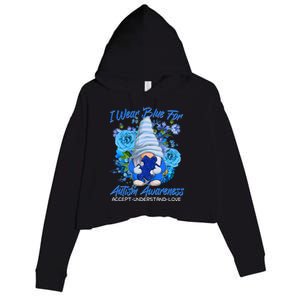 Cool I Wear Blue For Autism Awareness Accept Understand Love Flower Gnome Crop Fleece Hoodie