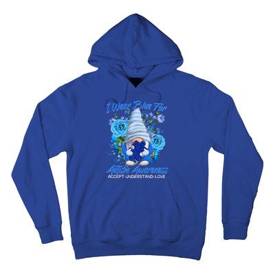 Cool I Wear Blue For Autism Awareness Accept Understand Love Flower Gnome Hoodie